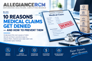 AllegianceRCM blog banner featuring 10 reasons medical claims get denied, with a denied medical claim, stethoscope, and revenue cycle concepts including eligibility, authorization, coding, documentation, and payer rules.